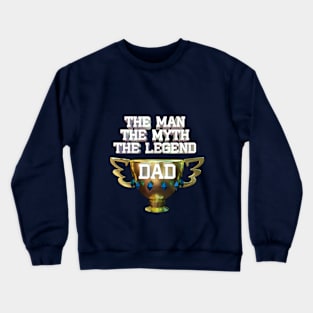 the man the myth the legend dad Crewneck Sweatshirt